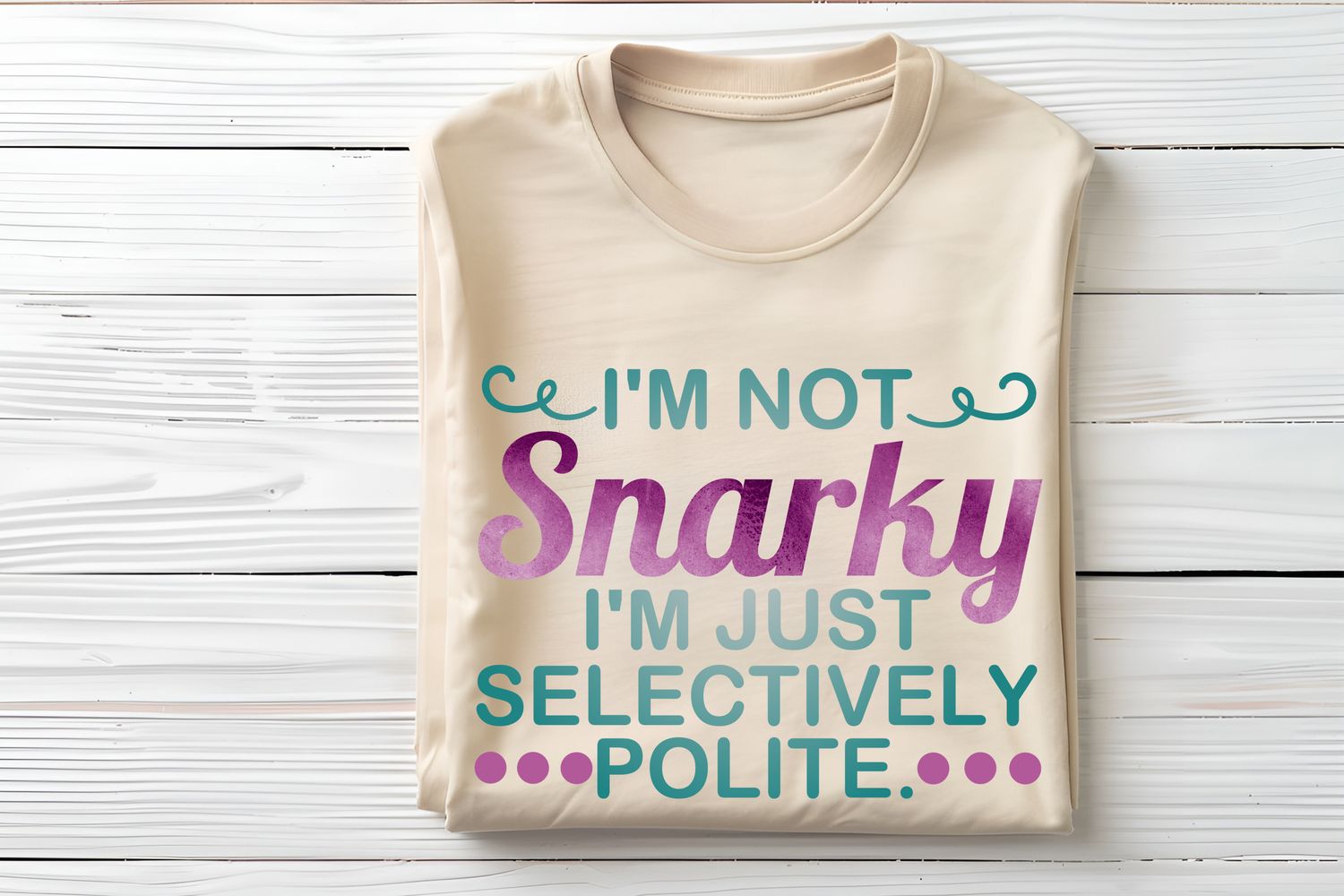 Just Selectively Polite Snarky DTF Print