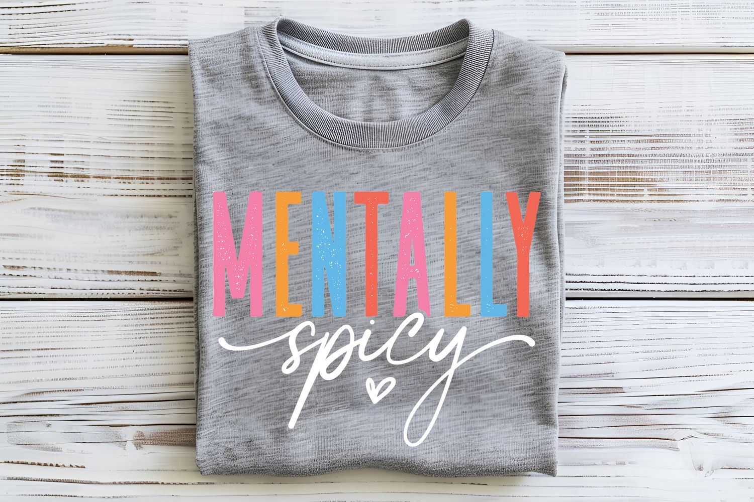 Mentally Spicy DTF Print