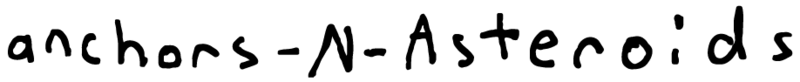 anchors -N- Asteroids