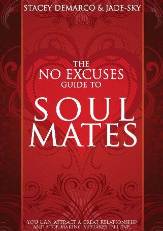 The No Excuses Guide to Soul Mates by Stacey Demarco &amp; Jade-Sky