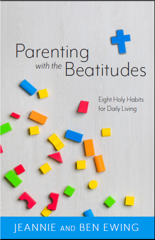 Parenting with the Beatitudes: Eight Holy Habits for Daily Living