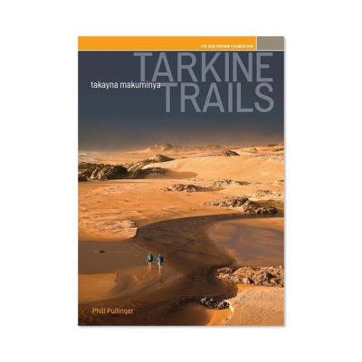 Tarkine Trails / takayna makuminya – Phill Pullinger and Bob Brown Foundation (third edition)