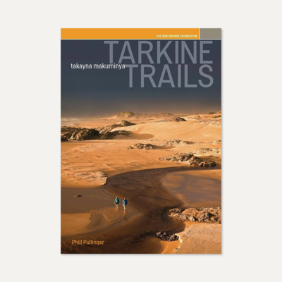 Tarkine Trails / takayna makuminya – Phill Pullinger and Bob Brown Foundation (third edition)