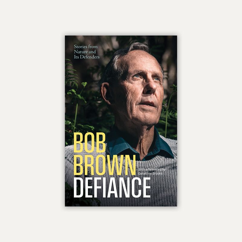 Defiance: Stories from Nature and Its Defenders by Bob Brown