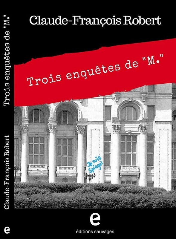 Trois enquêtes de M. - Claude-François Robert