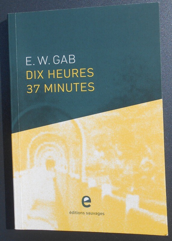 Dix heures 37 minutes - E. W. GAB