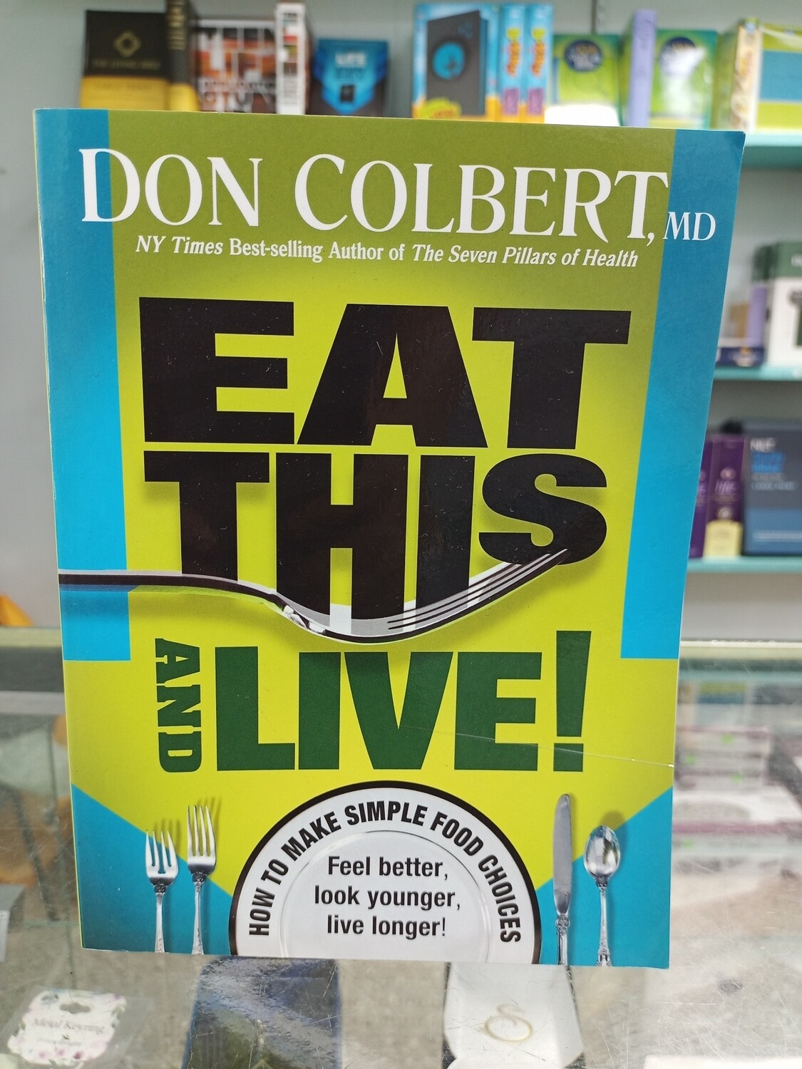 Eat this and live by Don Colbert MD