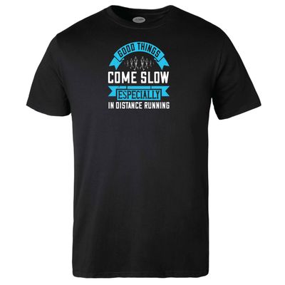 Good Things come Slow T-shirt