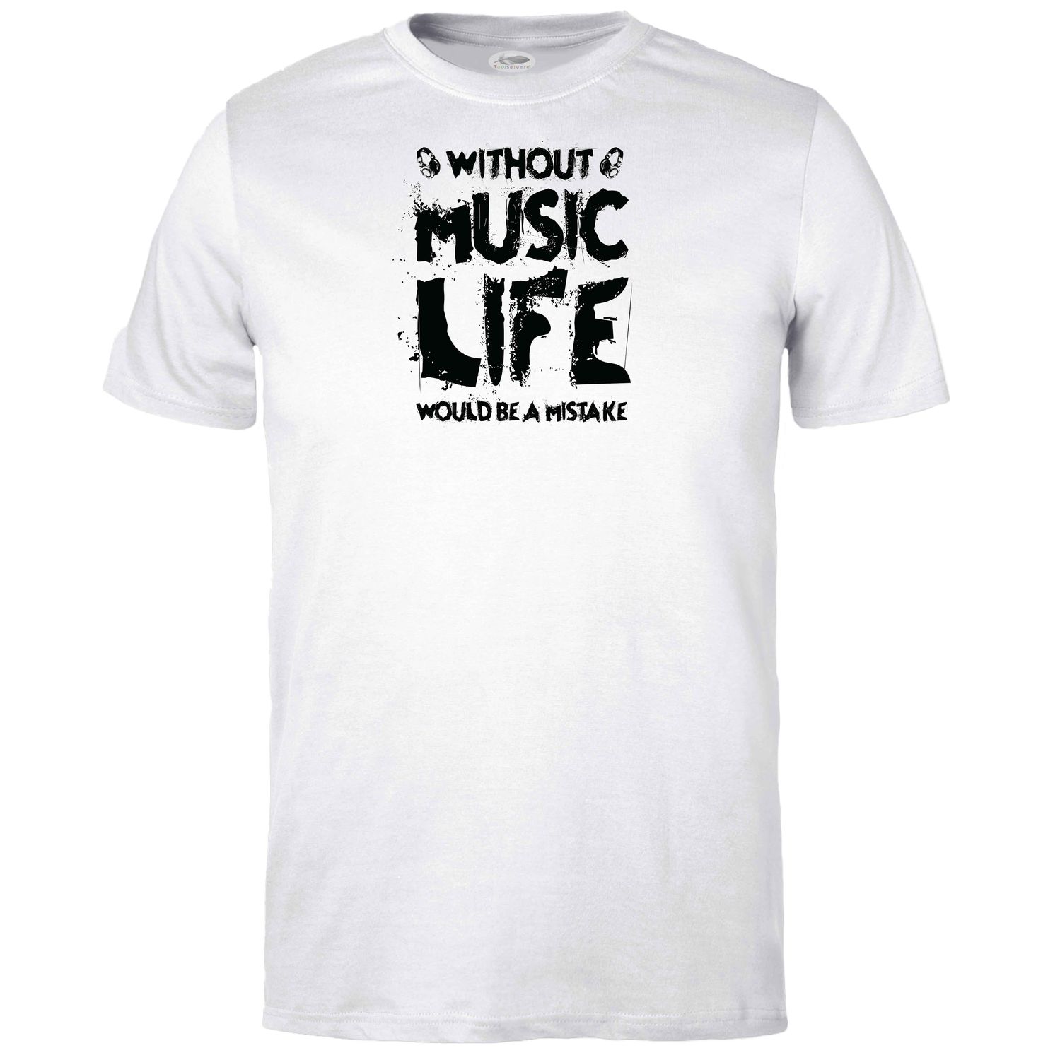Without Music Life would be a Mistake T-shirt