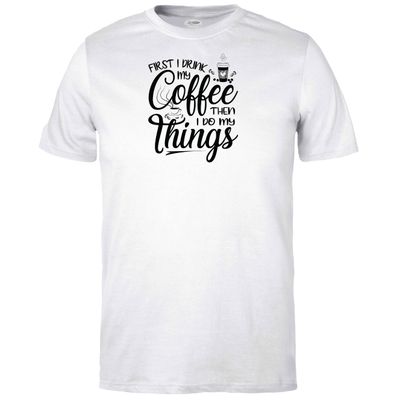 First I drink my Coffee then I do my things (Black Design) T-shirt
