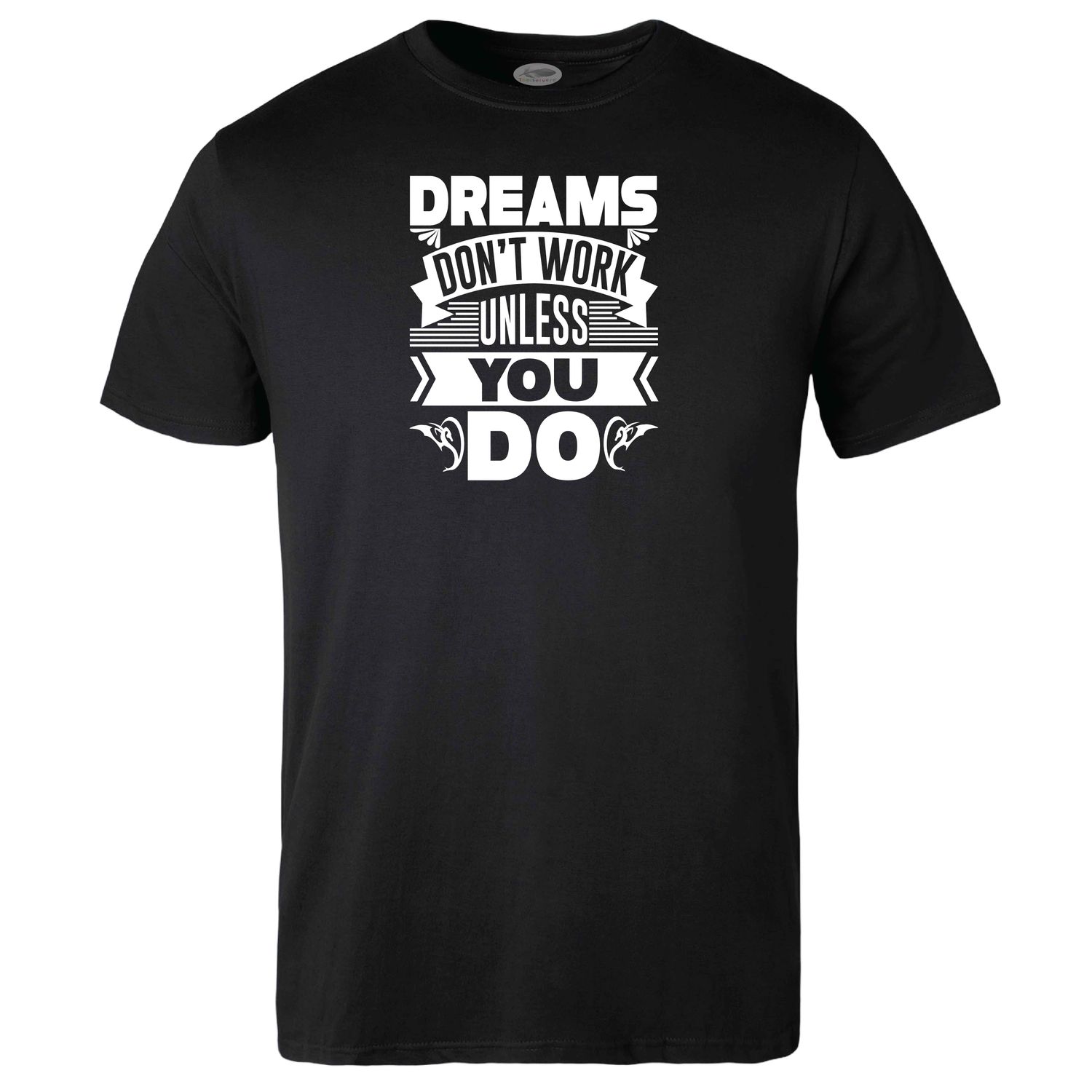 Dreams don&#39;t Work Unless you Do T-shirt