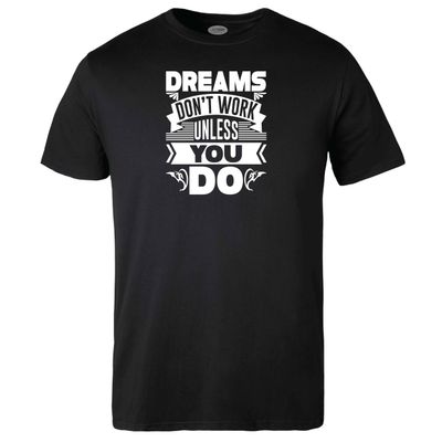 Dreams don&#39;t Work Unless you Do T-shirt