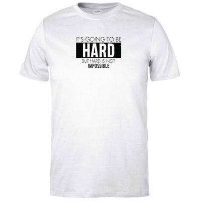 It&#39;s Going to be Hard T-shirt