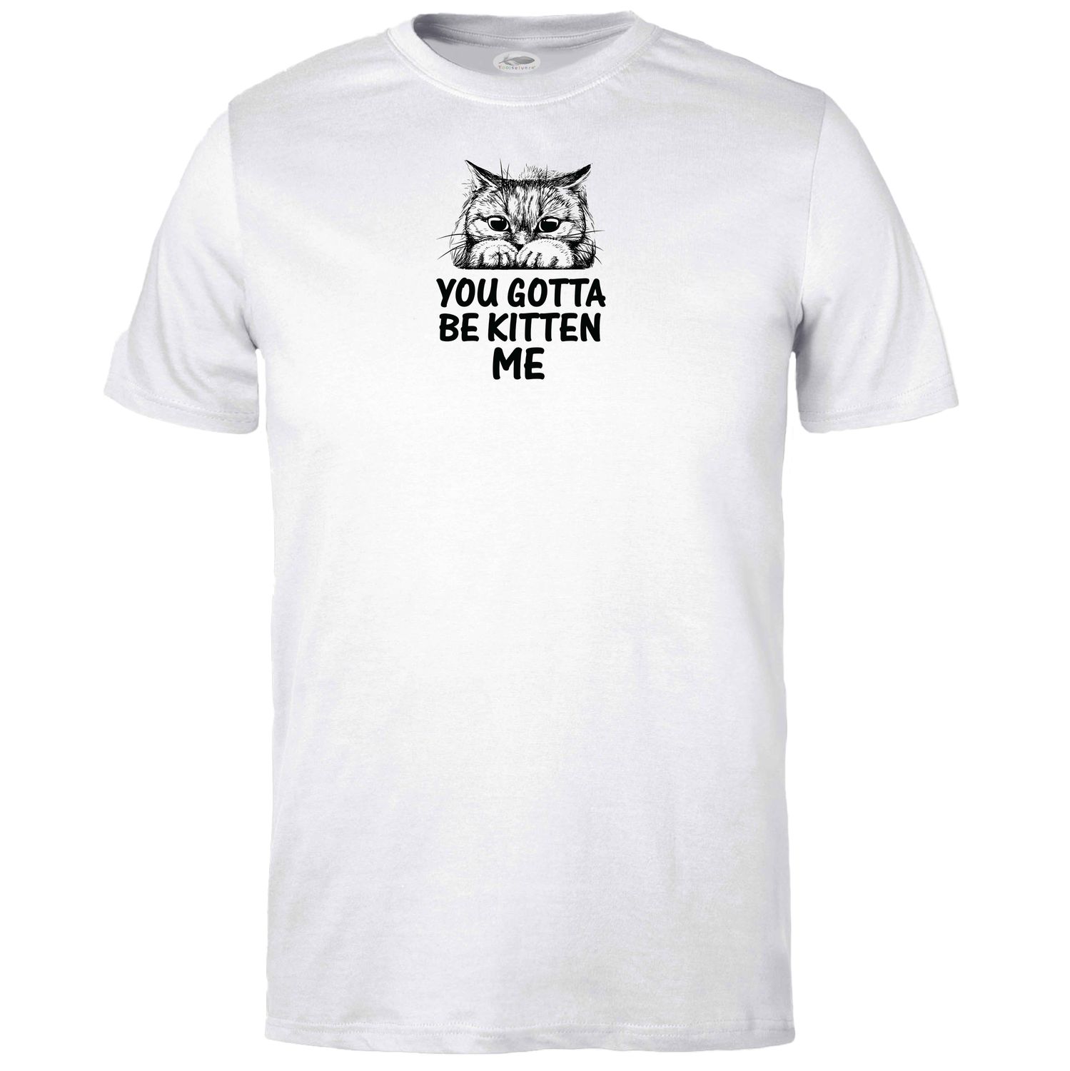 Gotta Be Kitten Me T-shirt
