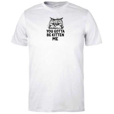 Gotta Be Kitten Me T-shirt