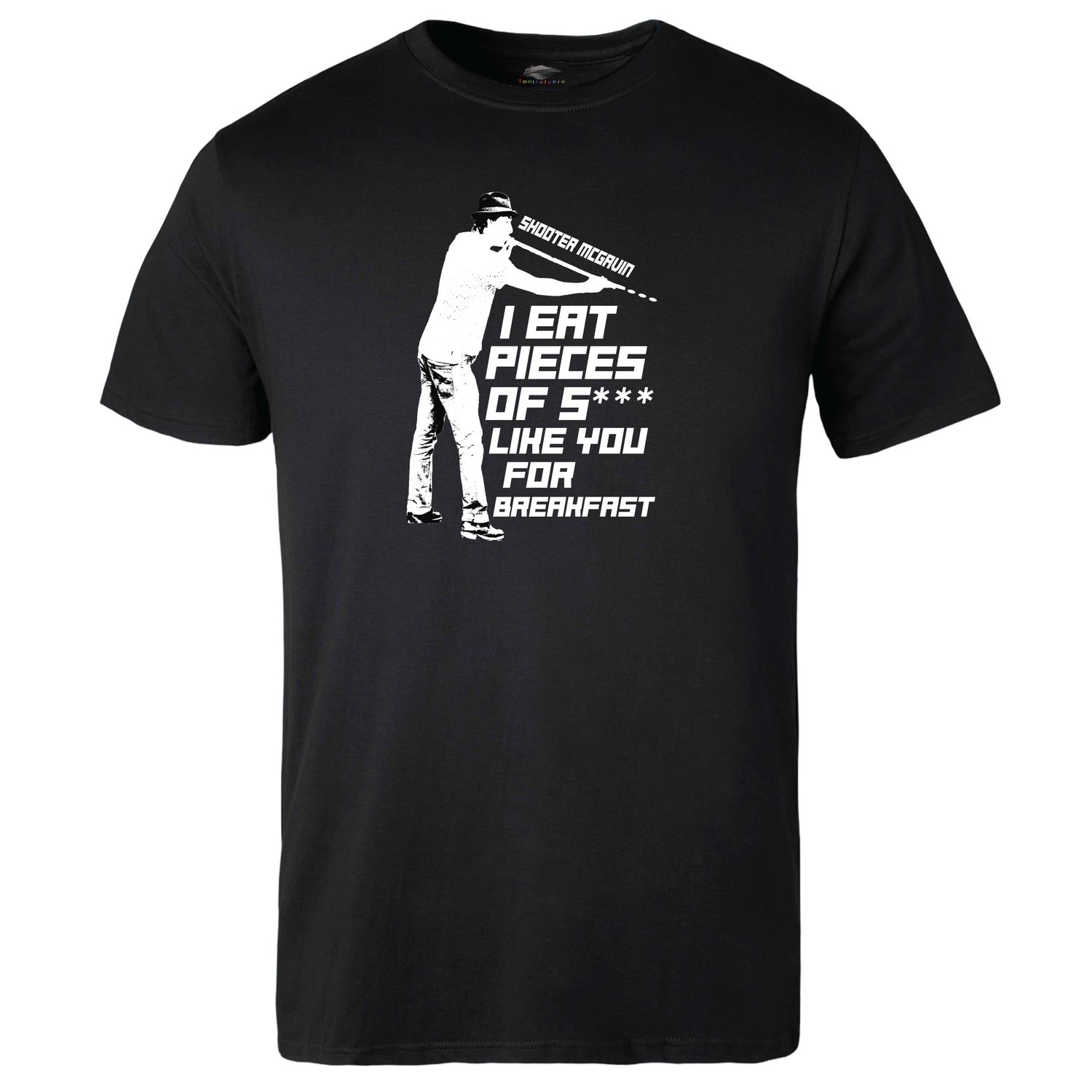 I eat Pieces of Sh*** like You for Breakfast T-shirt