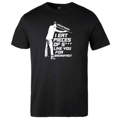 I eat Pieces of Sh*** like You for Breakfast T-shirt
