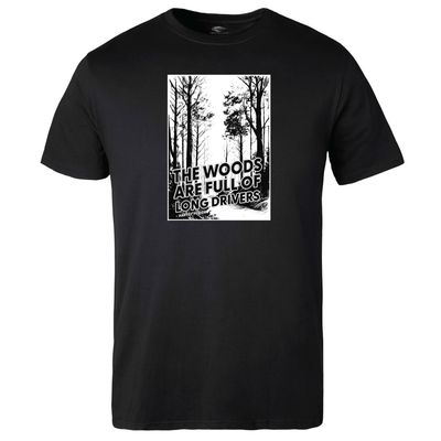 The Woods are full of Long Drivers T-shirt