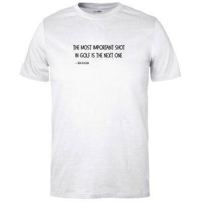The Most Important Shot in Golf is the Next One T-shirt