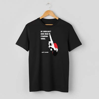 He Should't have been Standing There T-shirt