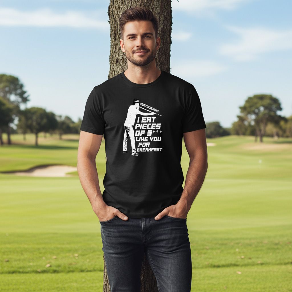 I eat Pieces of Sh*** like You for Breakfast T-shirt