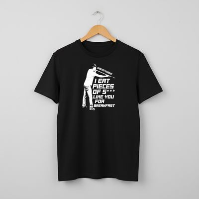 I eat Pieces of Sh*** like You for Breakfast T-shirt