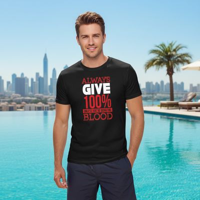 Always Give 100% T-shirt Always Give 100% T-shirt