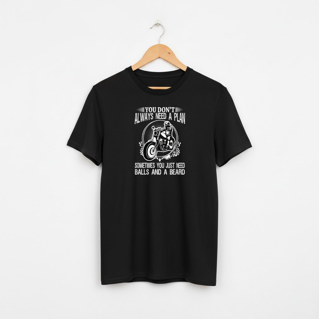 You don't Always need a Plan T-shirt