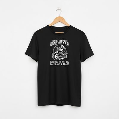 You don't Always need a Plan T-shirt