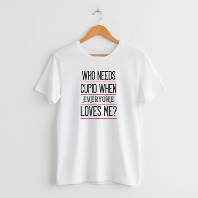 Who Needs Cupid? T-shirt