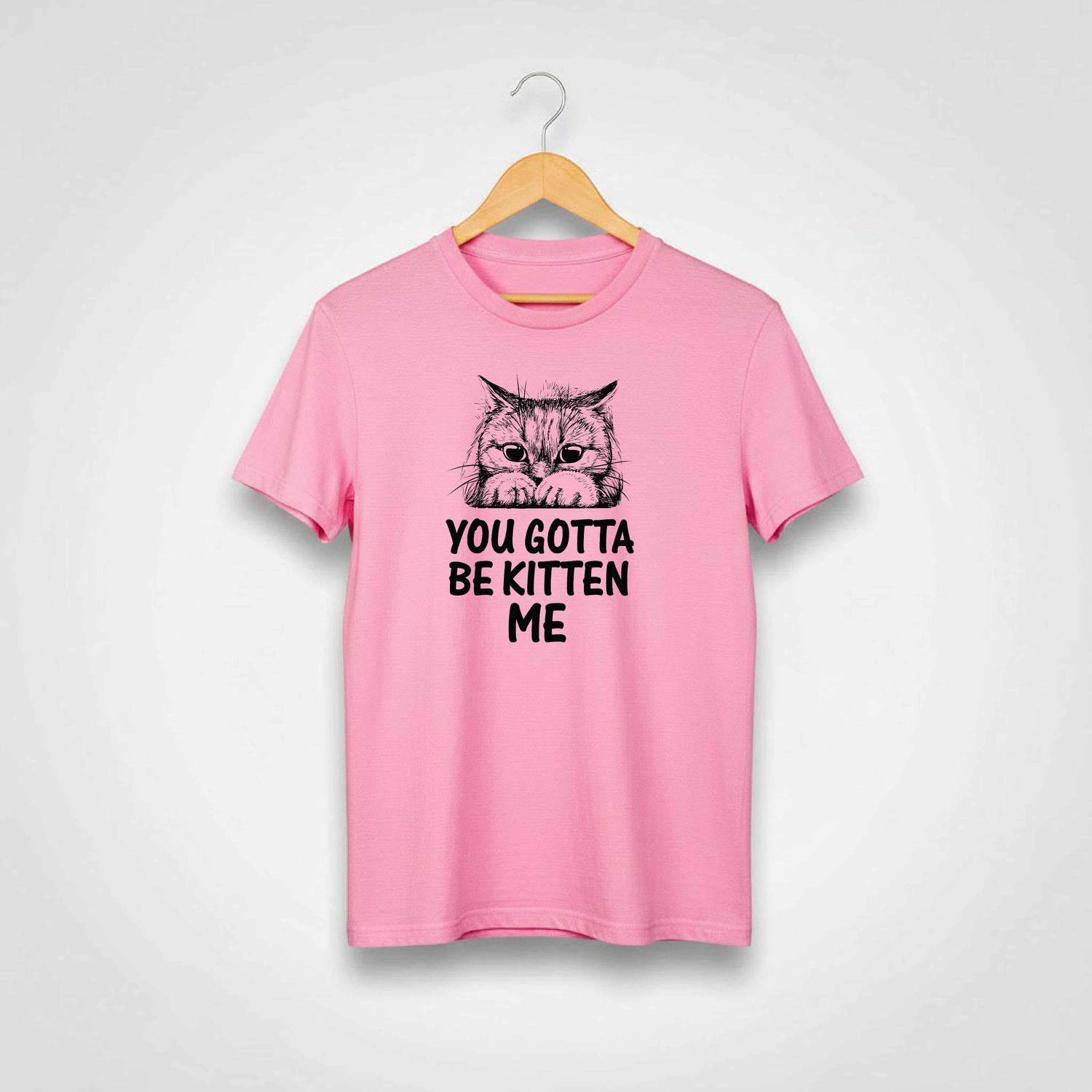 Gotta Be Kitten Me T-shirt