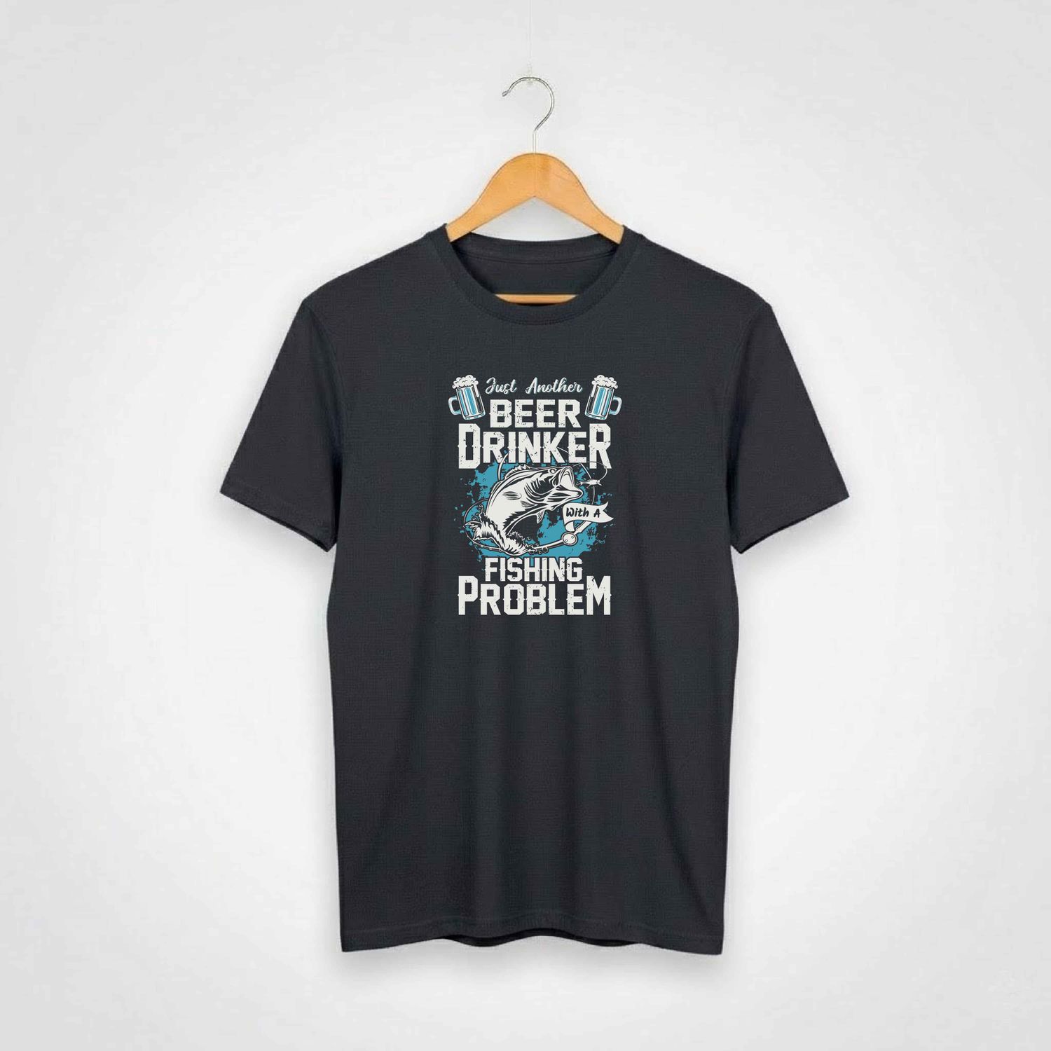 Beer Drinker With A Fishing Problem T-shirt