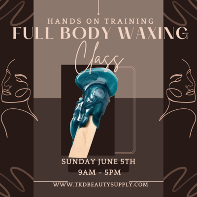 In-Depth Full Body Wax Training July 17th