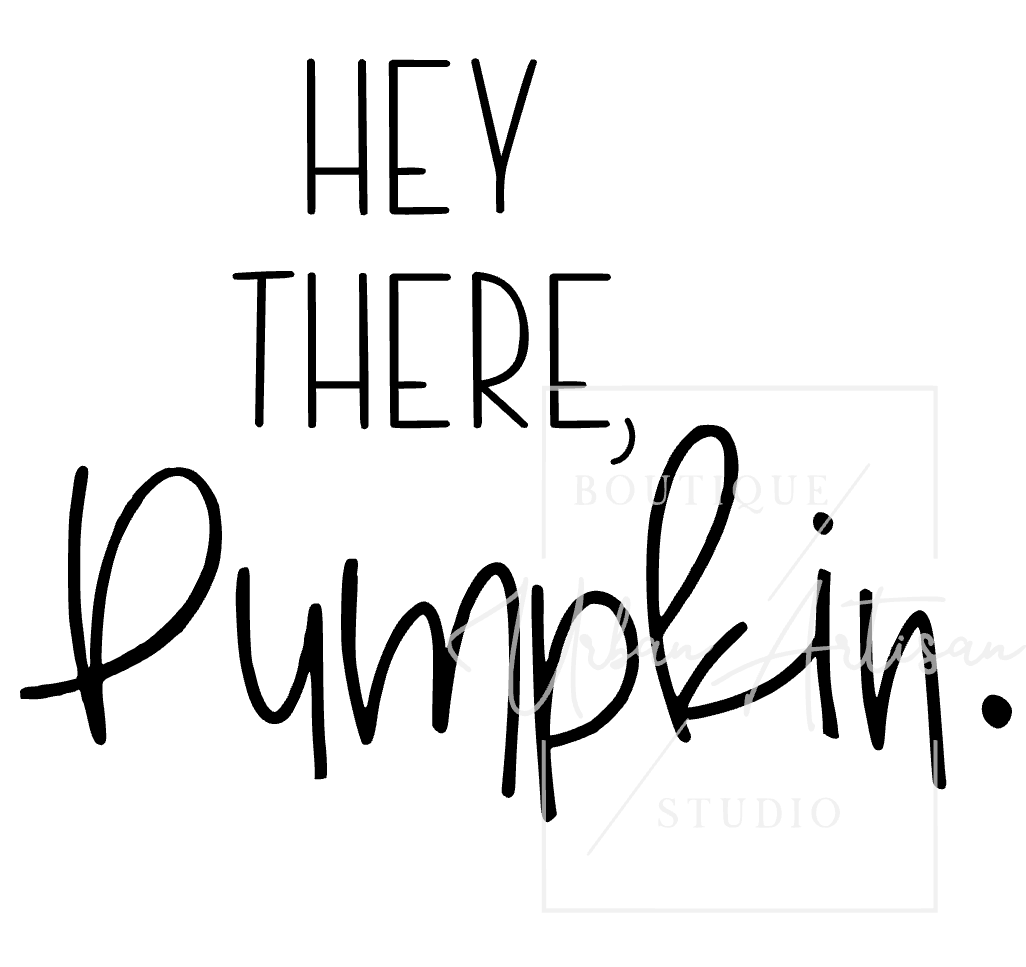 Hey There, Pumpkin