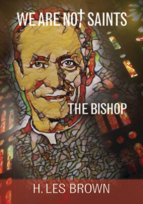 We Are Not Saints: The Bishop (Soft Cover, Signed)