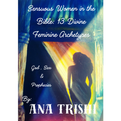 Sensuous Women in the Bible 13 Divine Feminine Archetypes