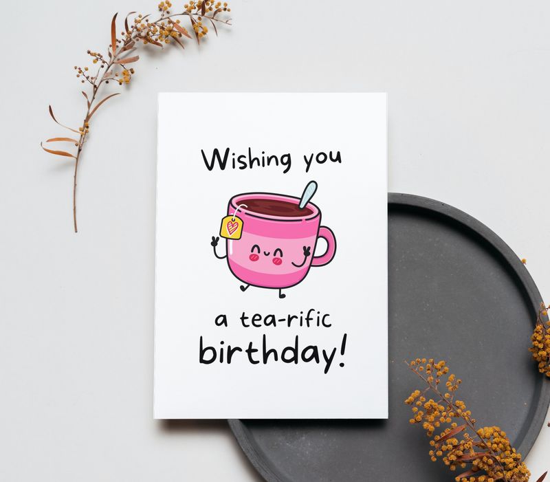 Cartolină “Wishing you a tea-rific birthday”