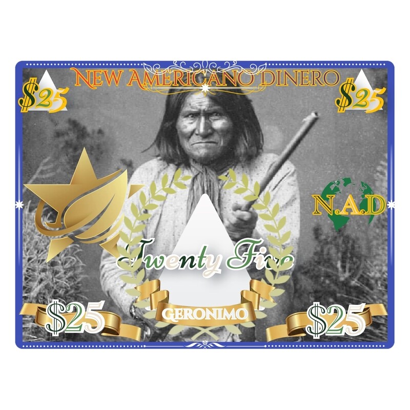 New Americano Dinero (Apache Edition) $25 Dollar Bill (N.A.D) Gold Backed Currency