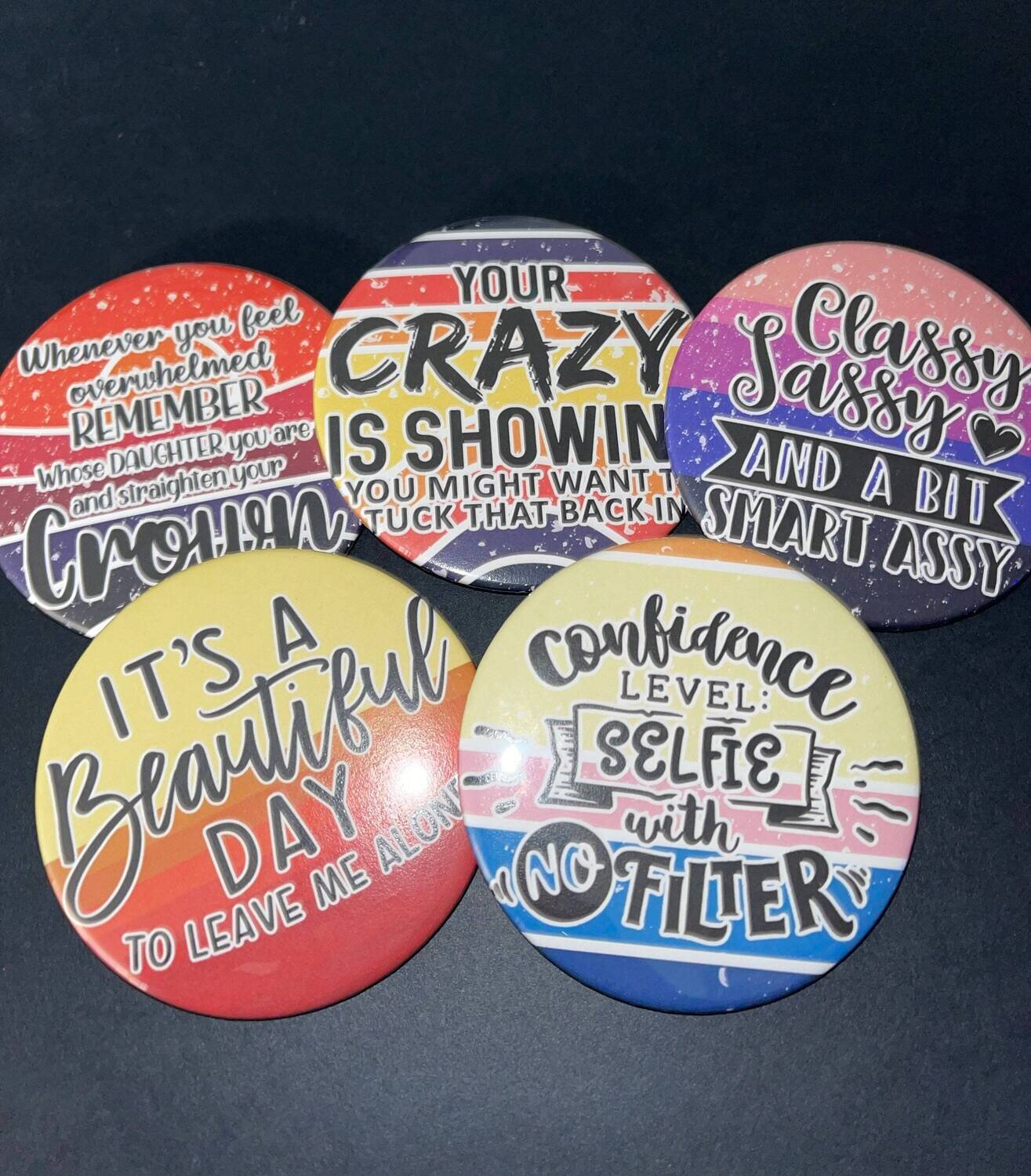 Sassy 3&quot; Button Pin Badge Mirror Magnet or Sticker ~ Snarky ~ Funny~ Gag Gift ~