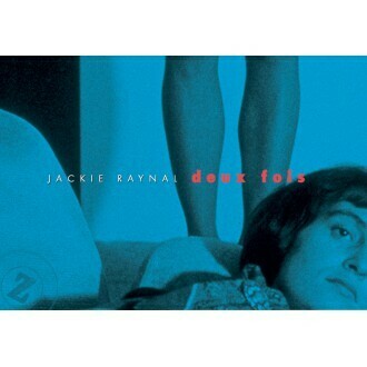 Jackie Raynal - Deux Fois
