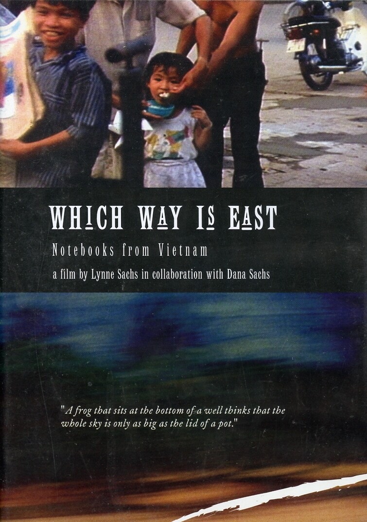 Lynne Sachs - Which Way Is East: Notebooks from Vietnam