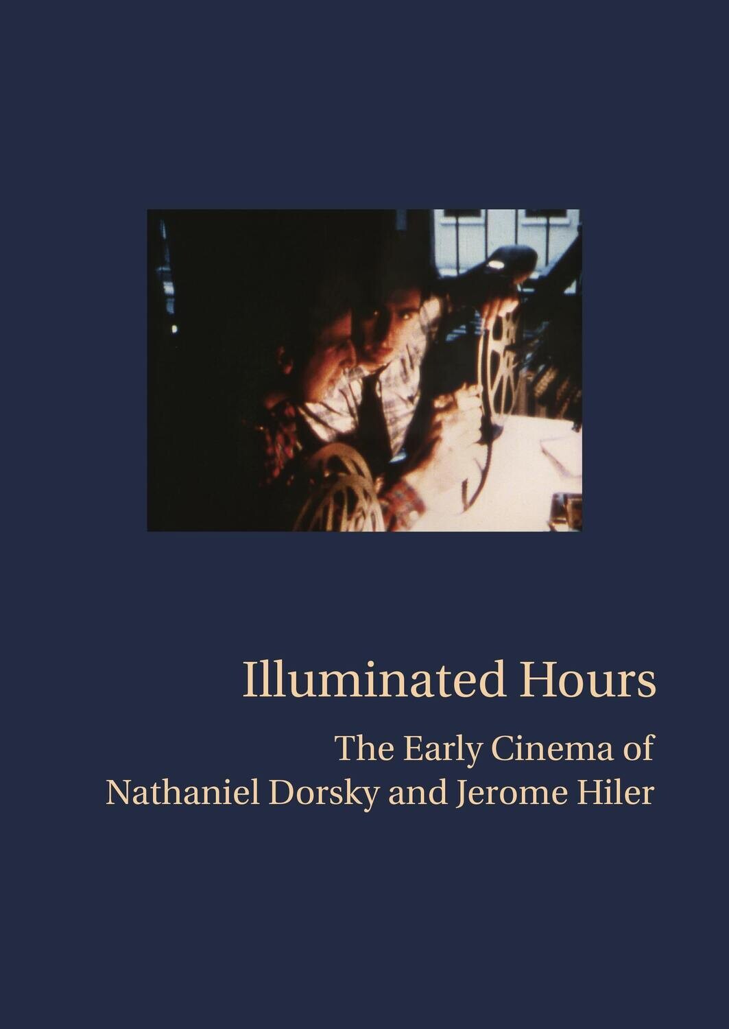 Illuminated Hours: The Early Cinema of Nathaniel Dorsky and Jerome Hiler
