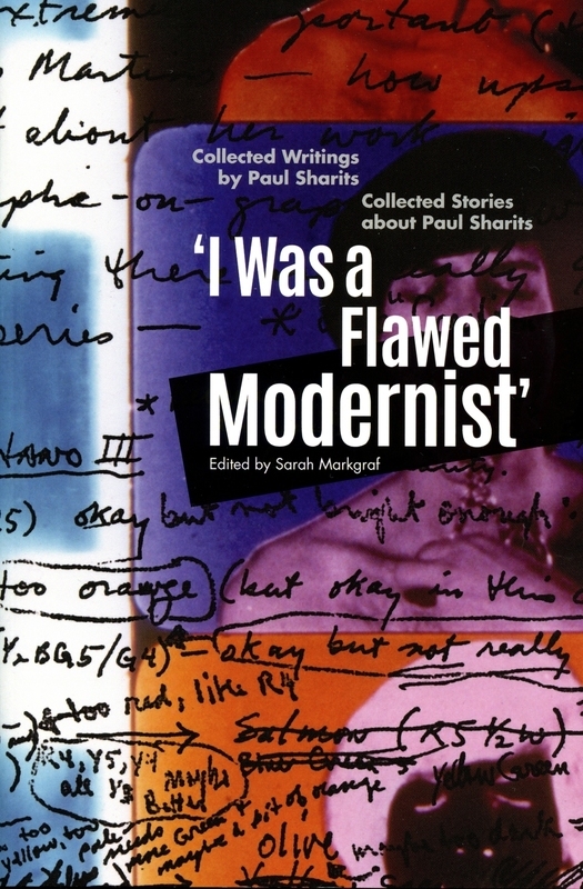 &#39;I Was a Flawed Modernist&#39;:  Collected Writings of and Stories about Paul Sharits