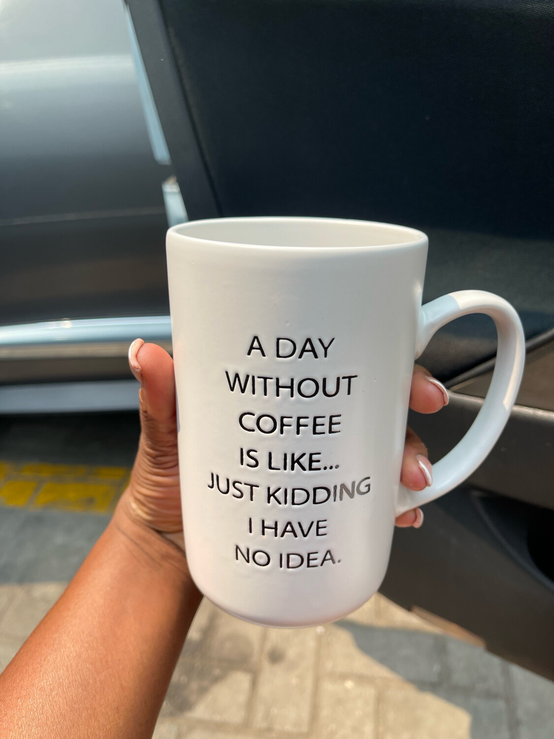 A Day Without Coffee Sassy Cup