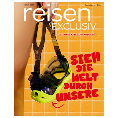 reisen EXCLUSIV - 2026-4 Herbst | 25 Jahre Jubiläumsausgabe