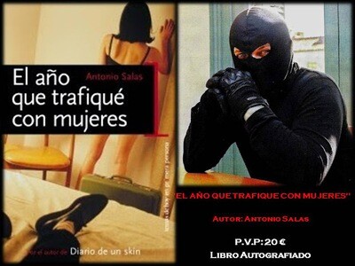 LIBRO: EL AÑO QUE TRAFIQUÉ CON MUJERES.  AUTOR: ANTONIO SALAS. Libro Autografiado por el autor.