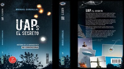 LIBRO: UAPs: EL SECRETO.  Historia de la aeronáutica no convencional. Autor: Manuel Carballal.