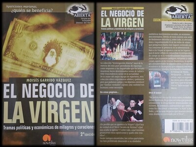 ​LIBRO: EL NEGOCIO DE LA VIRGEN. 
Autor: MOISES GARRIDO. 
PARAPSICOLOGIA. MISTERIO. APARICIONES MARIANAS. FRAUDE.