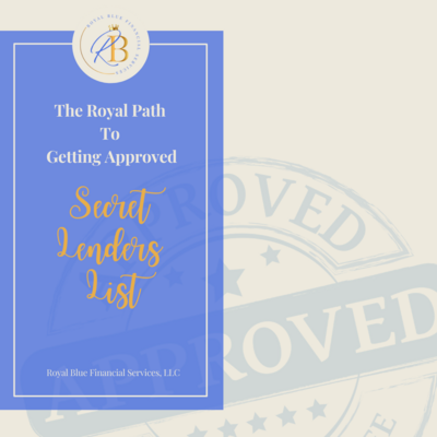 The Royal Path to Getting Approved- Secret Lenders List