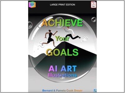 Achieve Your Goals - AI ART: Digital Booklet - 84 Pages - 63 Illustrations